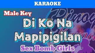 Di Ko Na Mapipigilan by Sex Bomb Girls (Karaoke : Male Key)