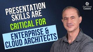 Cloud Architect & Enterprise Architect Presentations (Why Presentation Skills are Critical)