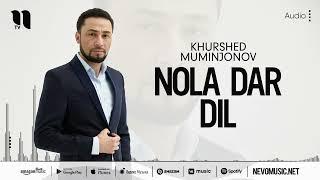 Khurshed Muminjonov - Nola dar dil (audio)