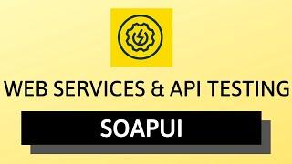 Web Services Testing using SOAP UI