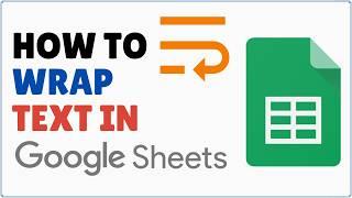 How to Wrap Text in Google Sheets