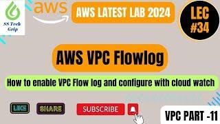 Lec#34 How to enable VPC FlowLog and configure with Cloud Watch.  VPC Part -11 AWS Latest Lab 2024