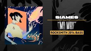 SIAMES - "My Way" | Bass Tab | E Std (Rocksmith 2014 CDLC)