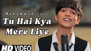 tu hai kya mere liye mohammad faiz song (Official 4k Video Song) | mere liye mohammad faiz |Himesh R