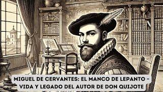 Miguel de Cervantes  El Manco de Lepanto – Vida y Legado del Autor de Don Quijote