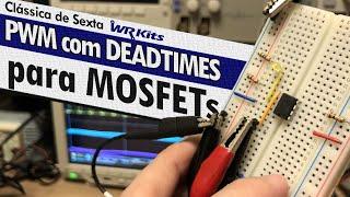 PWM COM DEADTIMES PARA ACIONAMENTO DE MOSFETS EM PONTE