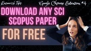 Free Google Chrome extension to download the SCI and Scopus papers for free | Important for research