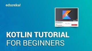 Kotlin Tutorial for Beginners | Learn Kotlin from Scratch | Kotlin Android Tutorial | Edureka