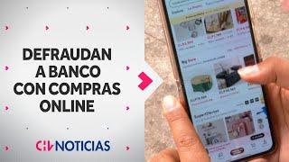 Clientes DEFRAUDARON A BANCO con compras online por casi $170 millones - CHV Noticias