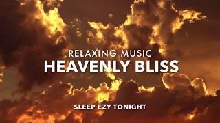 Relaxing Heavenly Music  Bliss, Deep Soothing Music, Stress Relief, Calm Spirit Meditation Music