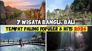 7 WISATA DI BANGLI PALING POPULER DAN PALING HITS | WISATA TERBARU BALI 2024