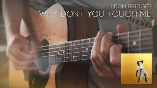 Leon Bridges - Why Don't You Touch Me // Fingerstyle Guitar