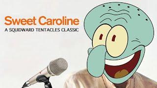 Sweet Caroline (Squidward AI Cover)