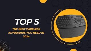 The Best Wireless Keyboards You Need in 2024