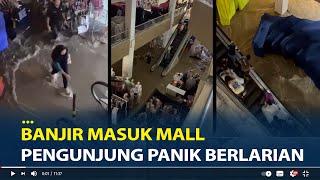 Viral Detik-detik Banjir Masuk Mall Di Bekasi, Pengunjung Panik Berlarian Naik Eskalator