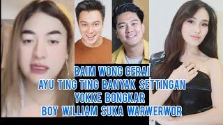 Baim Wong Cerai Ayu Ting Ting Banyak Settingan Yokke Bongkar Boy William Suka Warwerwor