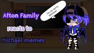 Afton Family reacts to Michael memes