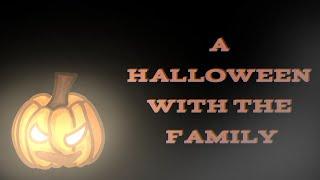  A Halloween With the Family!   || HALLOWEEN SPECIAL! ||