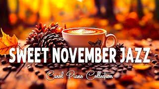 Sweet November Jazz Cafe - Gentle Instrumental Jazz & Bossa Nova ~ Background Music Work, Study