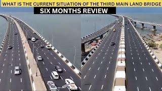 WHAT IS THE CURRENT SITUATION OF THE THIRD MAIN LAND BRIDGE,  6 MONTH REVIEW