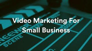 6 Benefits of Video Marketing for Small Businesses