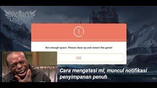 cara mengatasi, Not enough space. Please clean up and restart the game! pada mobile legends