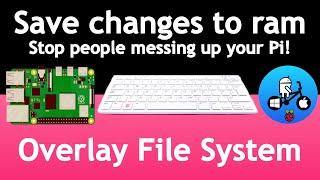 Protect your Pi from unwanted changes. Overlay File System.