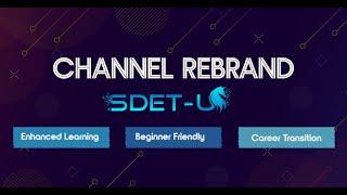 Welcome to our rebranded Channel: SDET Unicorns