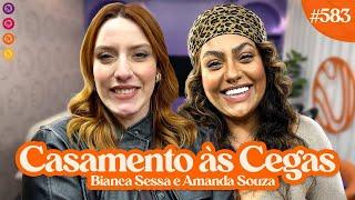 Amanda Souza + Bianca Sessa | FOFOCAS DE CASAMENTO AS CEGAS  - Venus Podcast #583