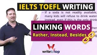 IELTS/TOEFL Writing Linking Words (Rather, Instead, Besides)