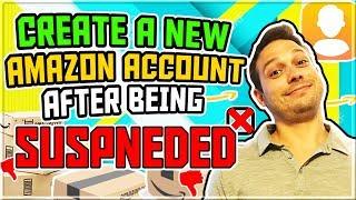 How To Create a BRAND NEW Amazon Account After Suspension - Start Selling on Amazon Again FAST!
