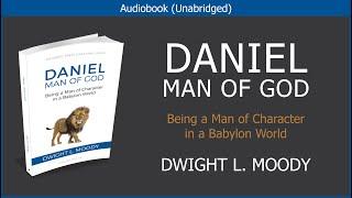 Daniel Man of God | Dwight L Moody | Free Christian Audiobook