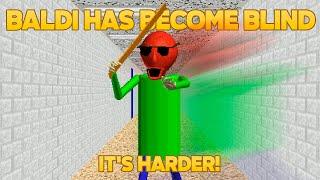 IT'S HARDER BETTER! | Baldi Has Become Blind [Baldi's Basics Mod]