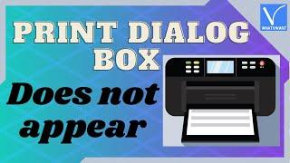 How to Fix Print dialog box does not appear issue - 3 amazing ways.