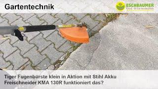 Tiger Fugenbürste klein in Aktion mit Stihl Akku Freischneider KMA 130R funktioniert das?