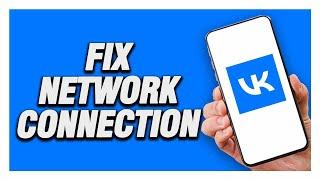 How To Fix VK App Network Connection | Working