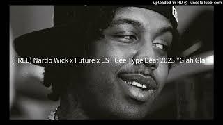 (FREE) Nardo Wick x Future x EST Gee Type Beat 2023 "Glah Glah"