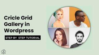 How to Create Circle Grid Gallery in WordPress using CSS | Gutenberg Tutorial