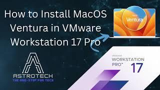 How to Install MacOS Ventura on VMware Workstation Pro 17 |  @AstroTech Australia