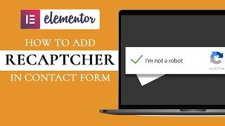 How To Add Recaptcha To Elementor Forms: Elementor Form Spam Protection - 2024