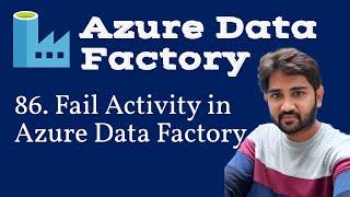 86. Fail Activity in Azure Data Factory