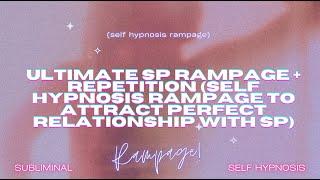  Ultimate SP Bliss! Self Hypnosis Rampage for Your Perfect Relationship 