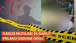 Geger Penemuan Karung Berisi Korban Mutilasi di Garut, Pelaku Diduga ODGJ