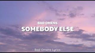 Bad Omens - Somebody Else (Lyrics) 