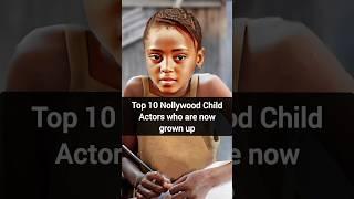 Top 10 Nollywood Child Actors who are now grown up #nollywoodmovies #nigeriaentertainment