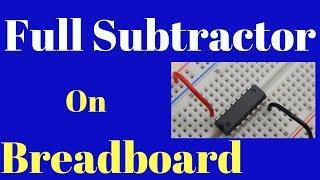 Full subtractor on breadboard