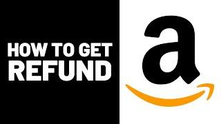 How To Get Refund On Amazon - 2024 Full Guide