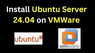 How to download and Install Ubuntu 24.04 LTS on VMWare | Install Ubuntu Server 24.04 on VMWare 2024