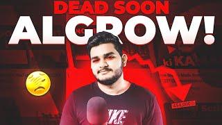 Why @Algrow Will DEAD SOON!