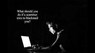 What should I do if I'm being blackmailed?